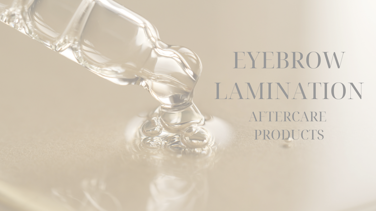 What Aftercare products should you use for Eyebrow Lamination?